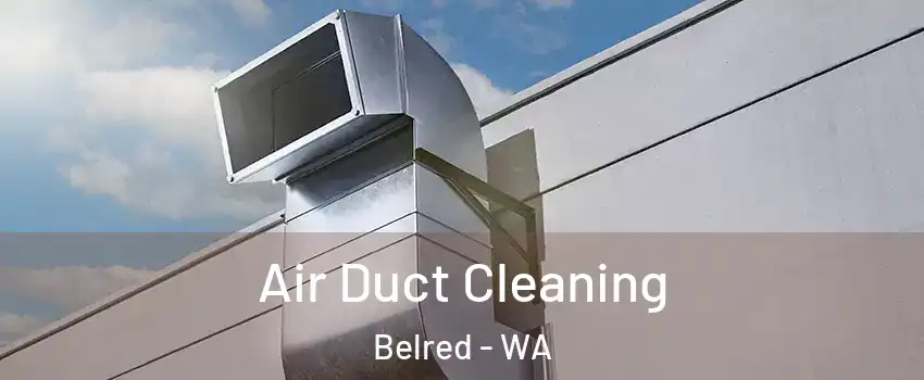 Air Duct Cleaning Belred - WA