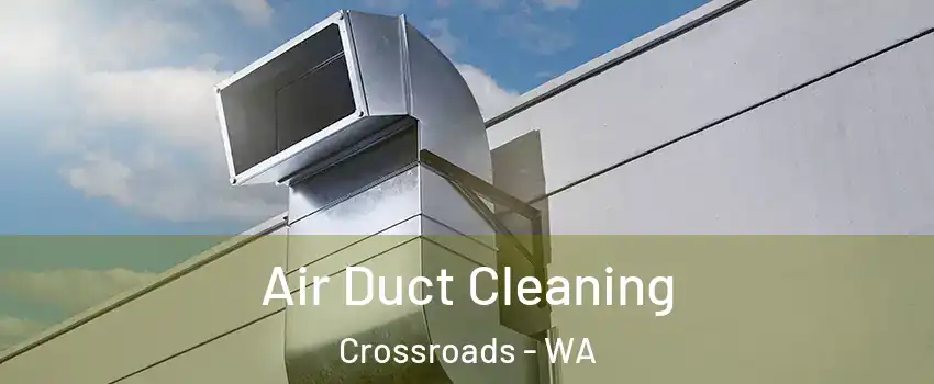 Air Duct Cleaning Crossroads - WA