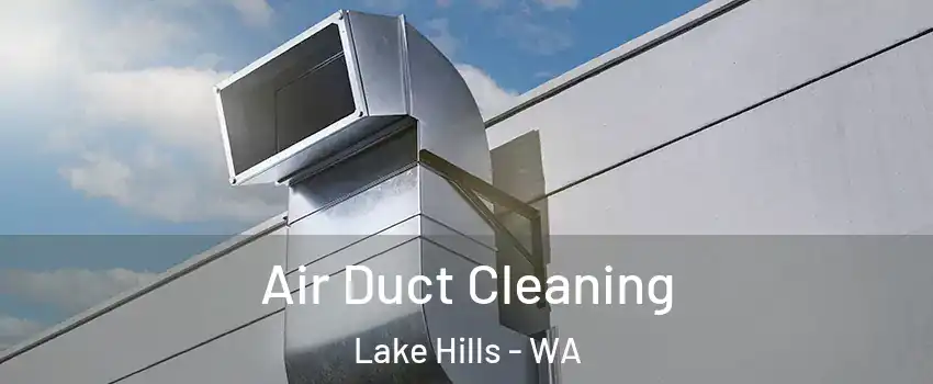 Air Duct Cleaning Lake Hills - WA