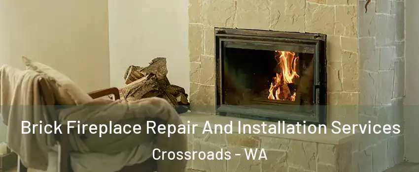 Brick Fireplace Repair And Installation Services Crossroads - WA