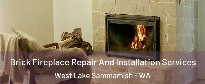 Brick Fireplace Repair And Installation Services West Lake Sammamish - WA