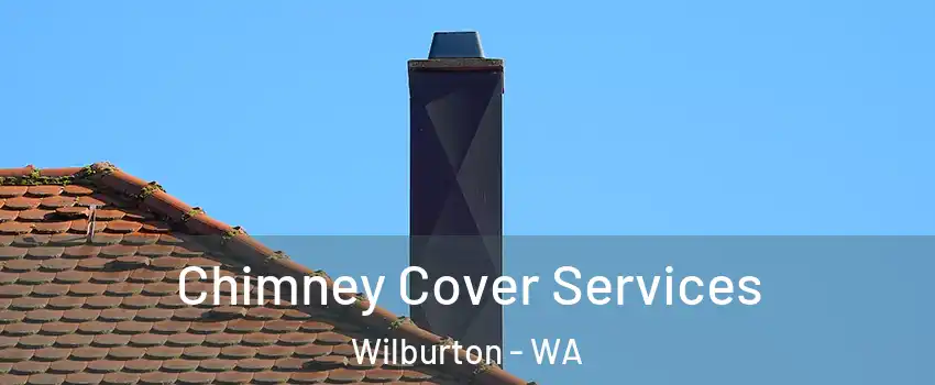 Chimney Cover Services Wilburton - WA