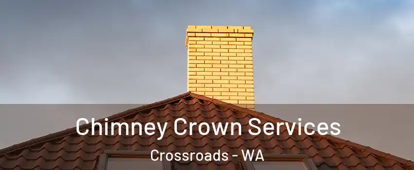 Chimney Crown Services Crossroads - WA