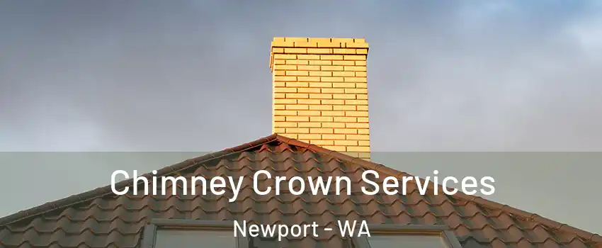 Chimney Crown Services Newport - WA