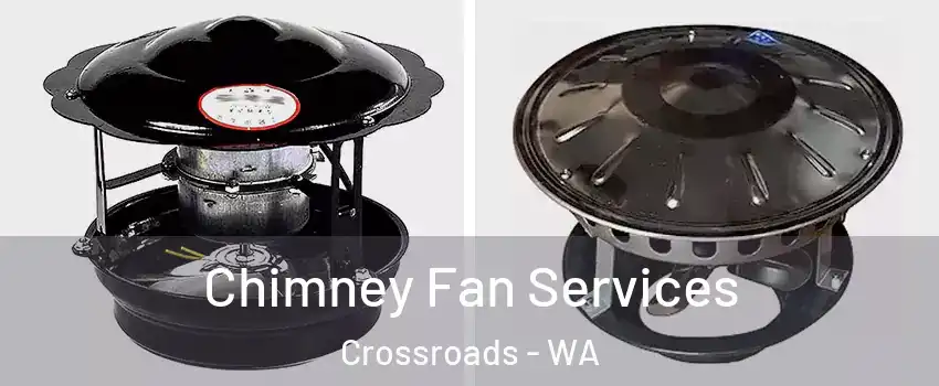 Chimney Fan Services Crossroads - WA