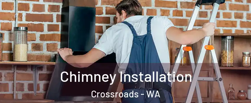 Chimney Installation Crossroads - WA