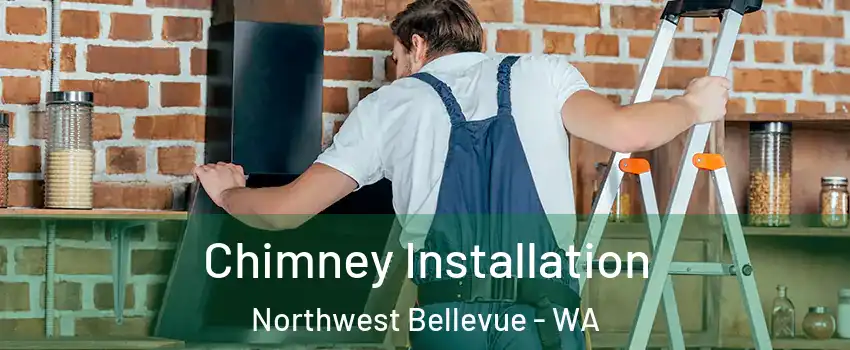 Chimney Installation Northwest Bellevue - WA