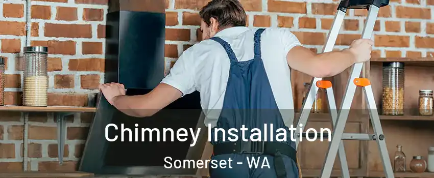 Chimney Installation Somerset - WA
