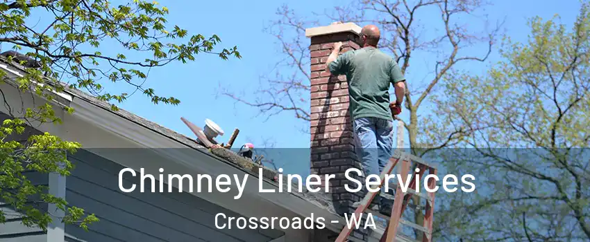 Chimney Liner Services Crossroads - WA