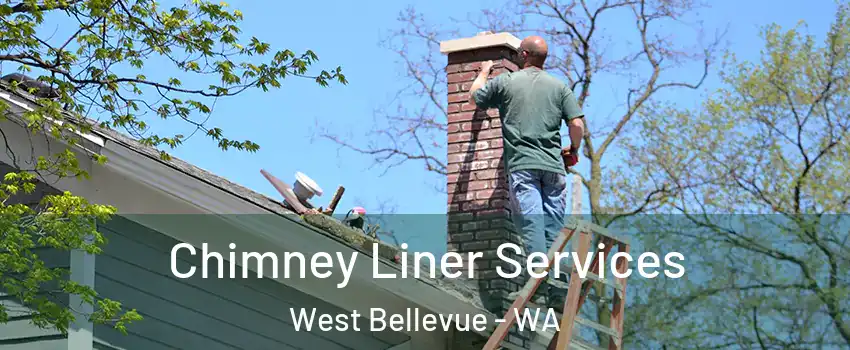 Chimney Liner Services West Bellevue - WA