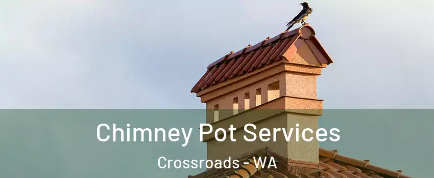 Chimney Pot Services Crossroads - WA