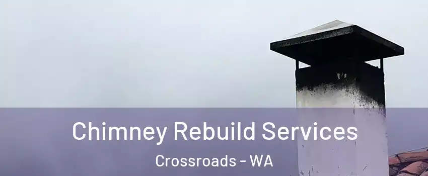 Chimney Rebuild Services Crossroads - WA