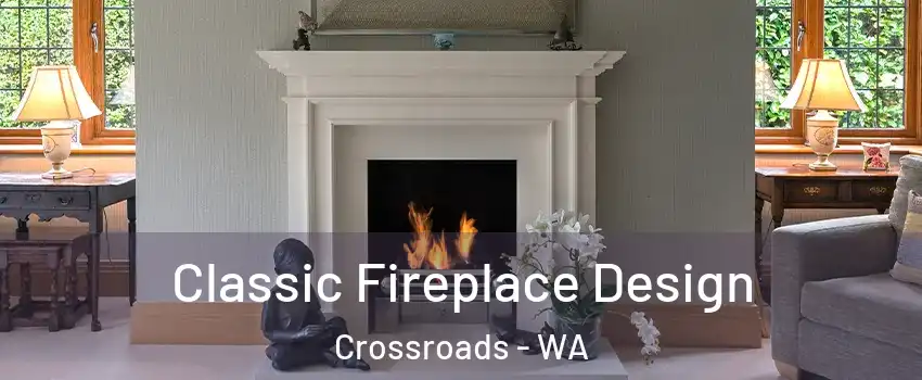 Classic Fireplace Design Crossroads - WA