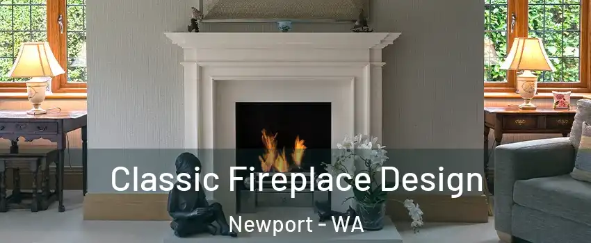 Classic Fireplace Design Newport - WA