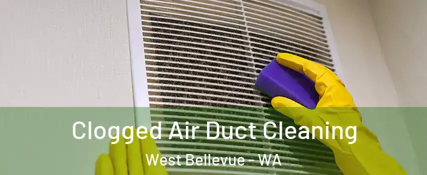 Clogged Air Duct Cleaning West Bellevue - WA