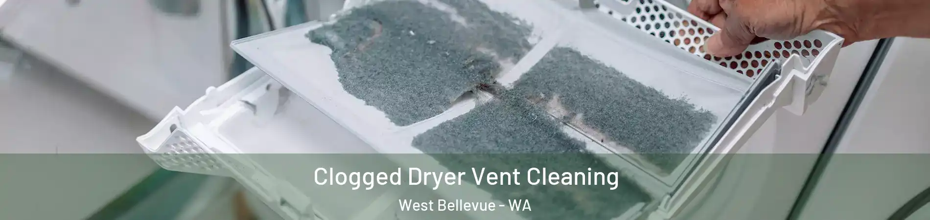 Clogged Dryer Vent Cleaning West Bellevue - WA