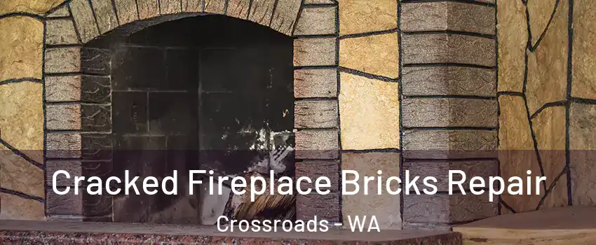 Cracked Fireplace Bricks Repair Crossroads - WA