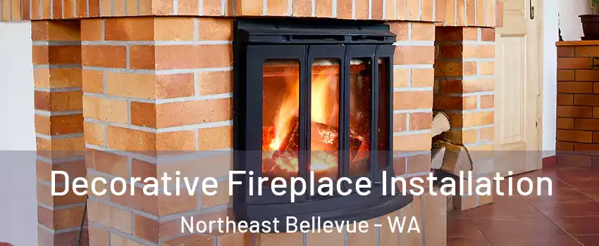 Decorative Fireplace Installation Northeast Bellevue - WA