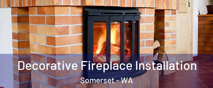 Decorative Fireplace Installation Somerset - WA
