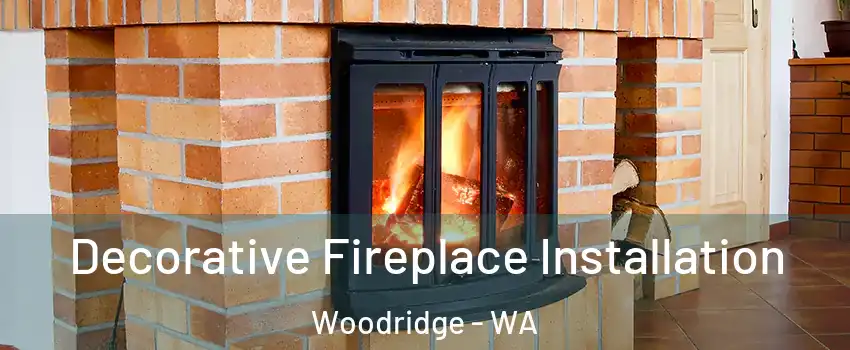 Decorative Fireplace Installation Woodridge - WA