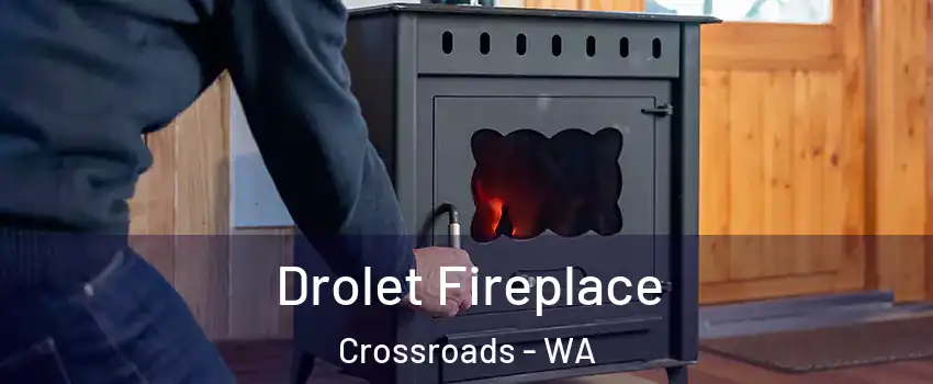 Drolet Fireplace Crossroads - WA