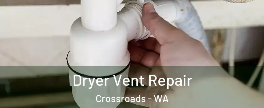 Dryer Vent Repair Crossroads - WA