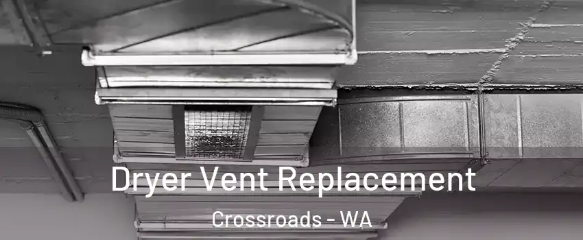 Dryer Vent Replacement Crossroads - WA