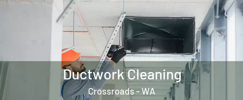 Ductwork Cleaning Crossroads - WA