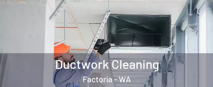 Ductwork Cleaning Factoria - WA