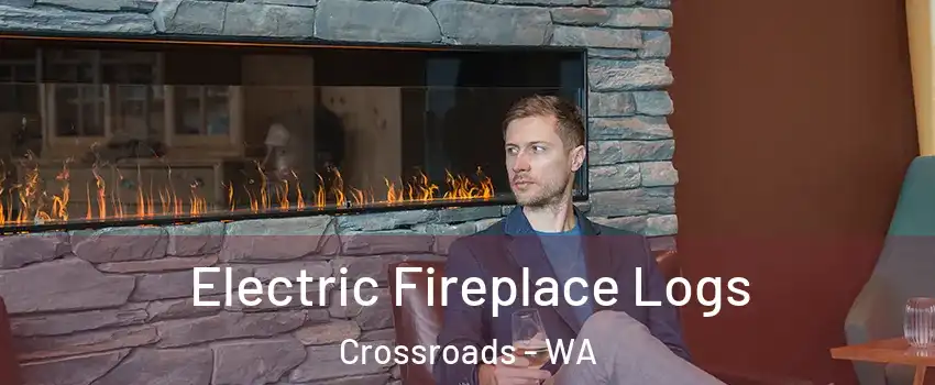 Electric Fireplace Logs Crossroads - WA