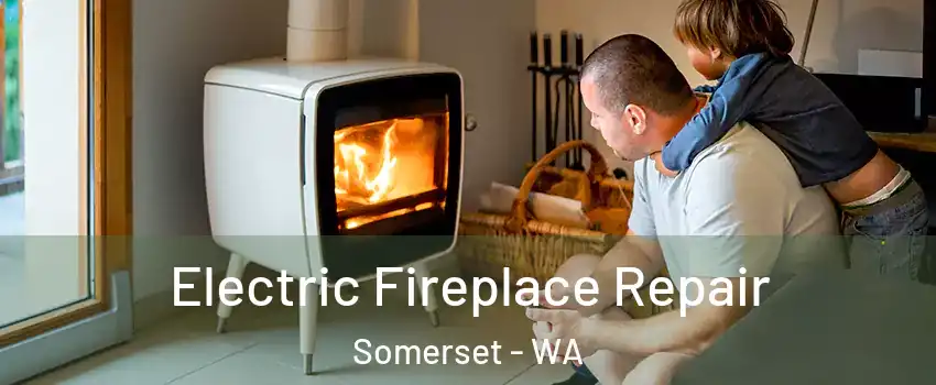 Electric Fireplace Repair Somerset - WA