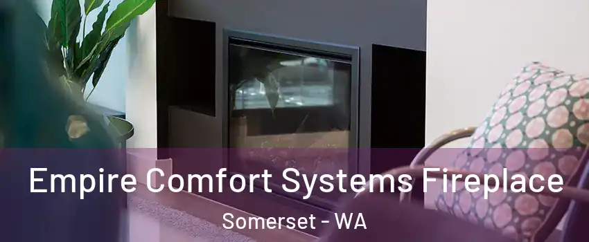 Empire Comfort Systems Fireplace Somerset - WA