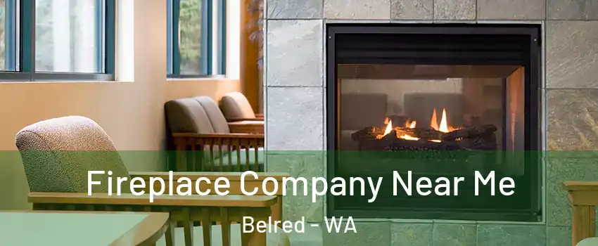 Fireplace Company Near Me Belred - WA