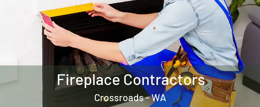 Fireplace Contractors Crossroads - WA