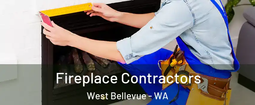 Fireplace Contractors West Bellevue - WA