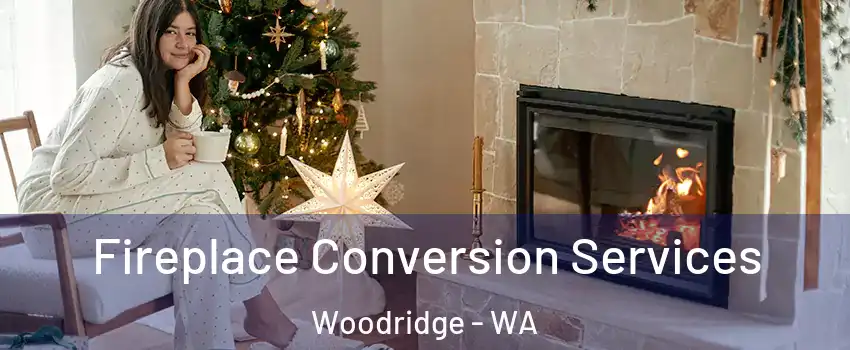 Fireplace Conversion Services Woodridge - WA
