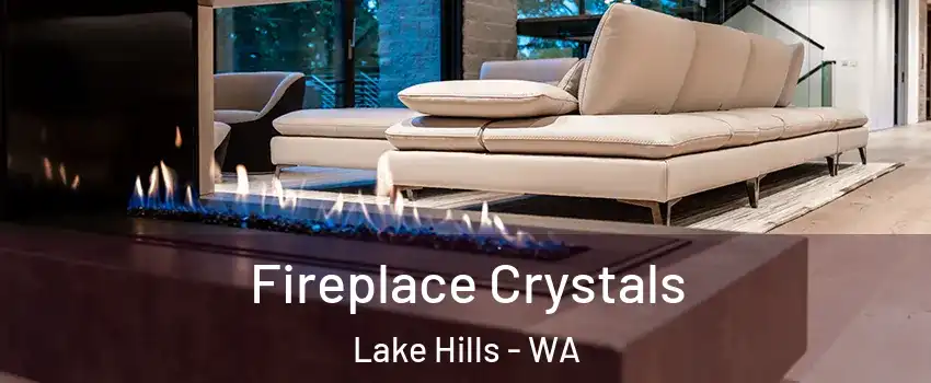 Fireplace Crystals Lake Hills - WA
