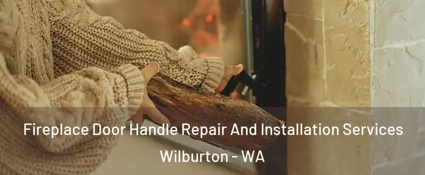 Fireplace Door Handle Repair And Installation Services Wilburton - WA