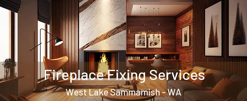 Fireplace Fixing Services West Lake Sammamish - WA