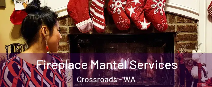 Fireplace Mantel Services Crossroads - WA
