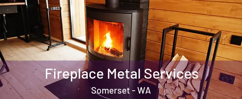 Fireplace Metal Services Somerset - WA