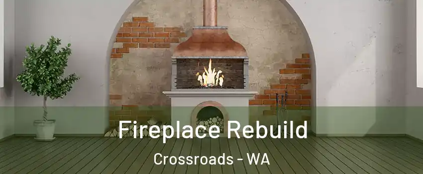 Fireplace Rebuild Crossroads - WA