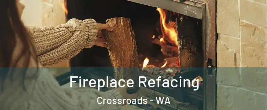 Fireplace Refacing Crossroads - WA