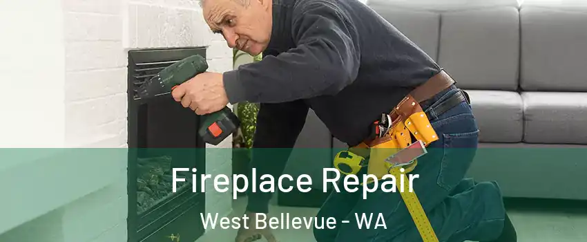 Fireplace Repair West Bellevue - WA
