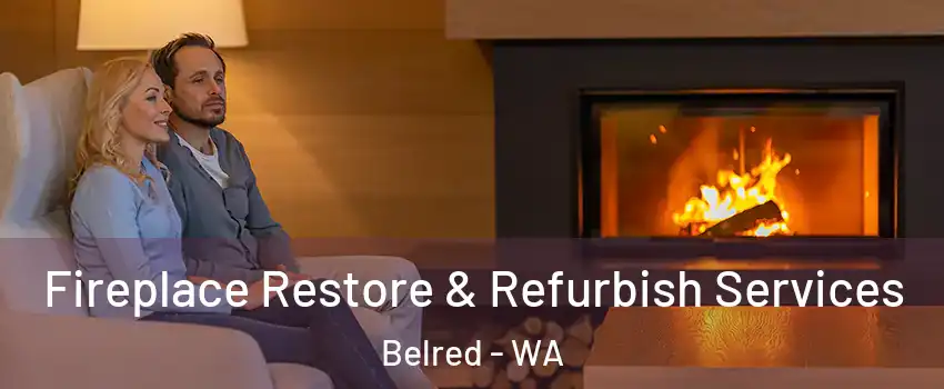 Fireplace Restore & Refurbish Services Belred - WA