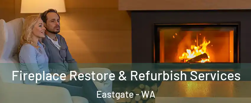 Fireplace Restore & Refurbish Services Eastgate - WA