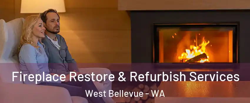Fireplace Restore & Refurbish Services West Bellevue - WA