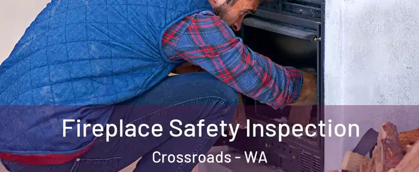 Fireplace Safety Inspection Crossroads - WA