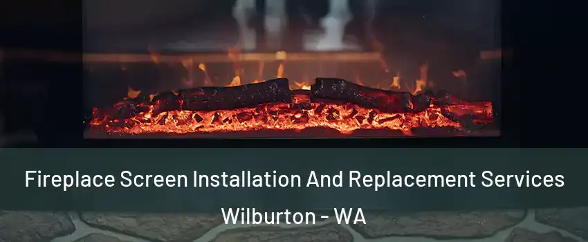 Fireplace Screen Installation And Replacement Services Wilburton - WA