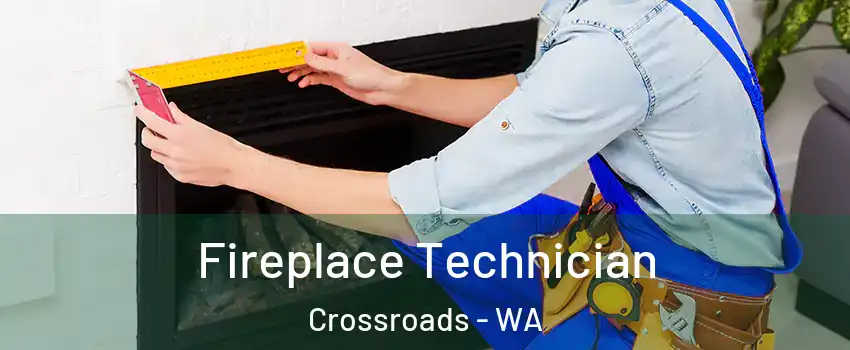 Fireplace Technician Crossroads - WA